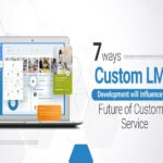 7 Ways Custom LMS Development will Influence the Future of Customer Service