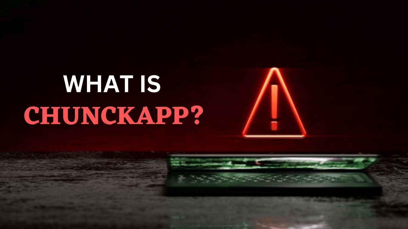 What is Chunckapp? 5 Easy Steps To Get Rid of the Malware